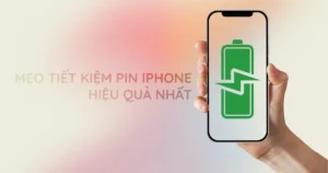 20+ Mẹo Tiết Kiệm Pin iPhone Hiệu Quả Nhất [Cập Nhật 2025] – Kéo Dài Thời Gian Sử Dụng Tối Đa!